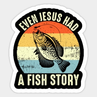 Even Jesus Had A Fish Story Sticker